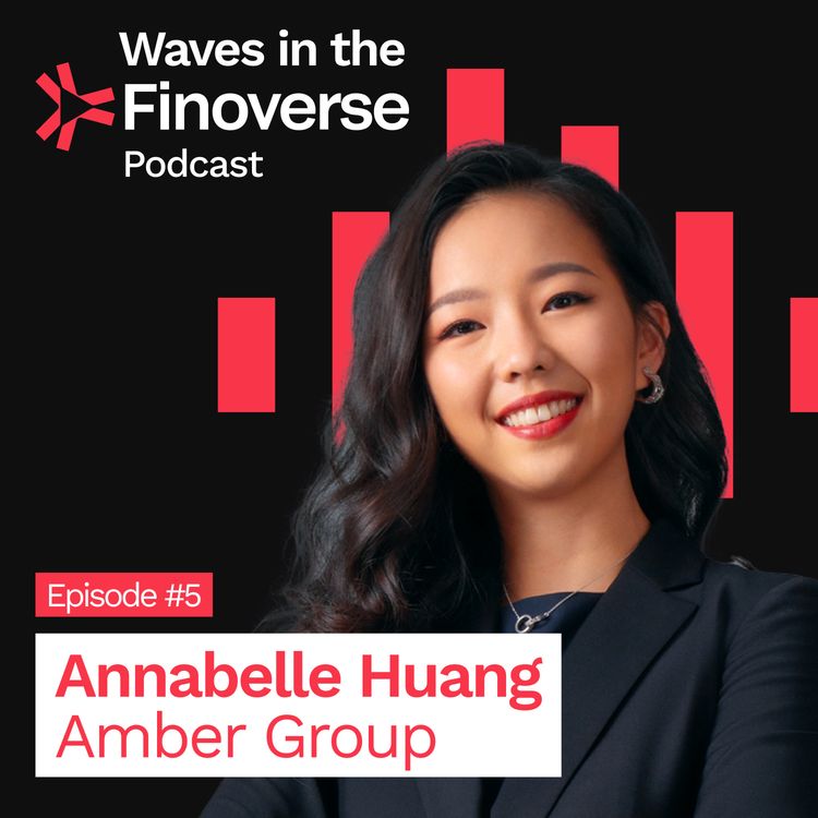 cover art for Episode #5: From $20s worth of Ether to a $3 billion company, Amber Group's Annabelle Huang