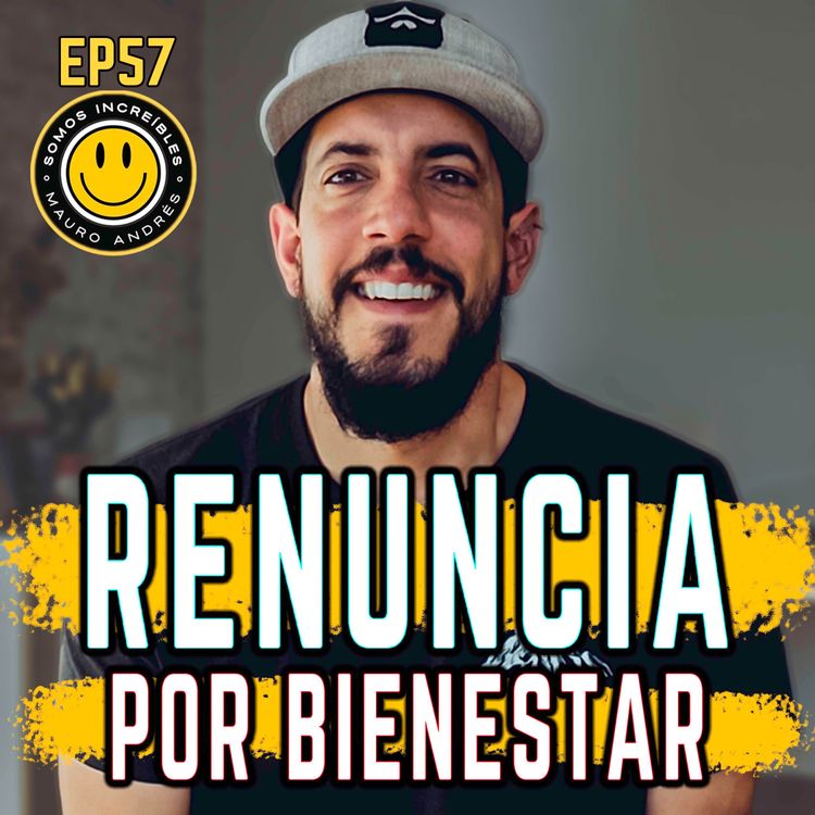 cover art for ¿Cómo RENUNCIAR a mi TRABAJO? | Somos Increíbles | EP57