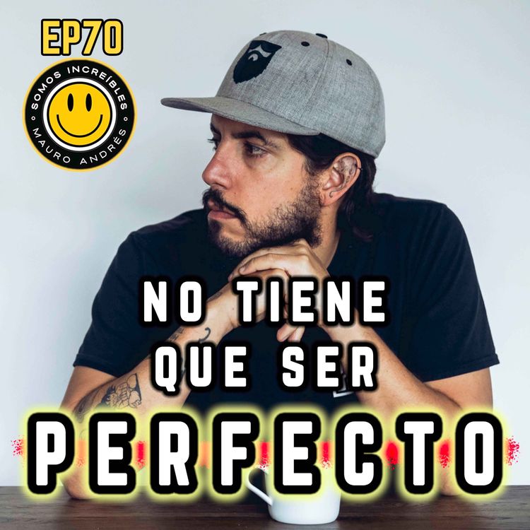 cover art for Confía en el Proceso y Empieza sin Perfección | Somos Increíbles | EP70