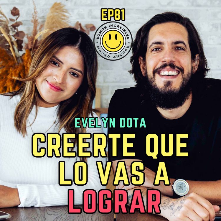 cover art for Creer en ti, apostar por tus sueños y trabajar duro | Somos Increíbles | EP81