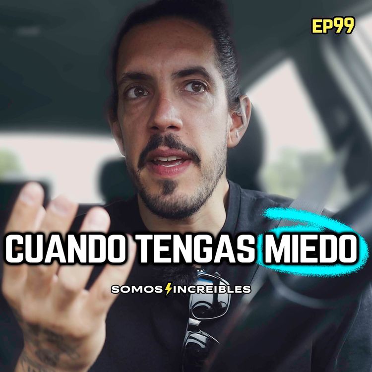 cover art for ¿Cómo usar el miedo y no dejar que te paralice? | EP 99