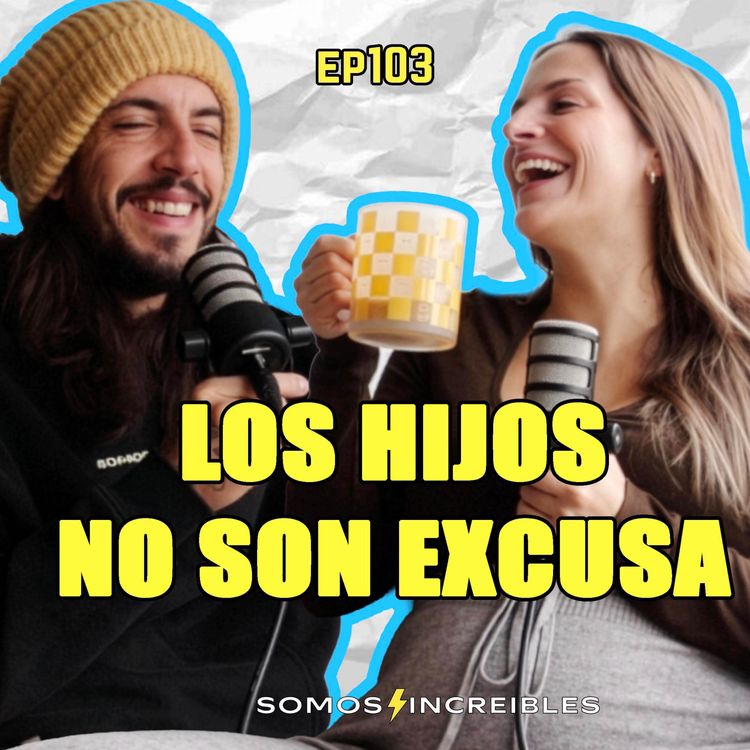 cover art for ¿Qué pasa con tus sueños cuando eres padre? Somos Increíbles podcast