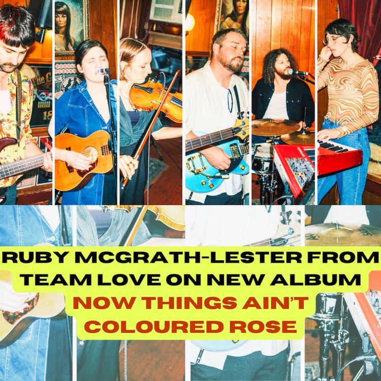 cover art for Ruby McGrath-Lester from Team Love on new album Now Things Ain’t Coloured Rose