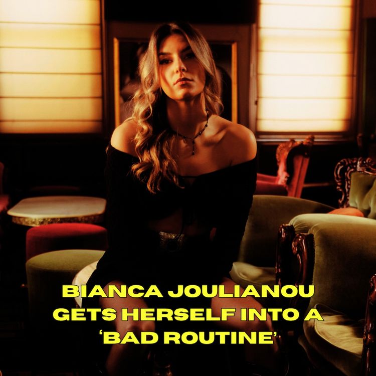 cover art for Bianca Joulianou gets herself into a ‘Bad Routine’