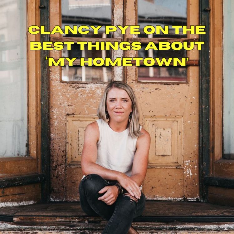 cover art for Clancy Pye on the best things about ‘My Hometown’