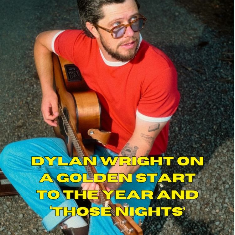 cover art for Dylan Wright on a Golden start to the year and ‘Those Nights’