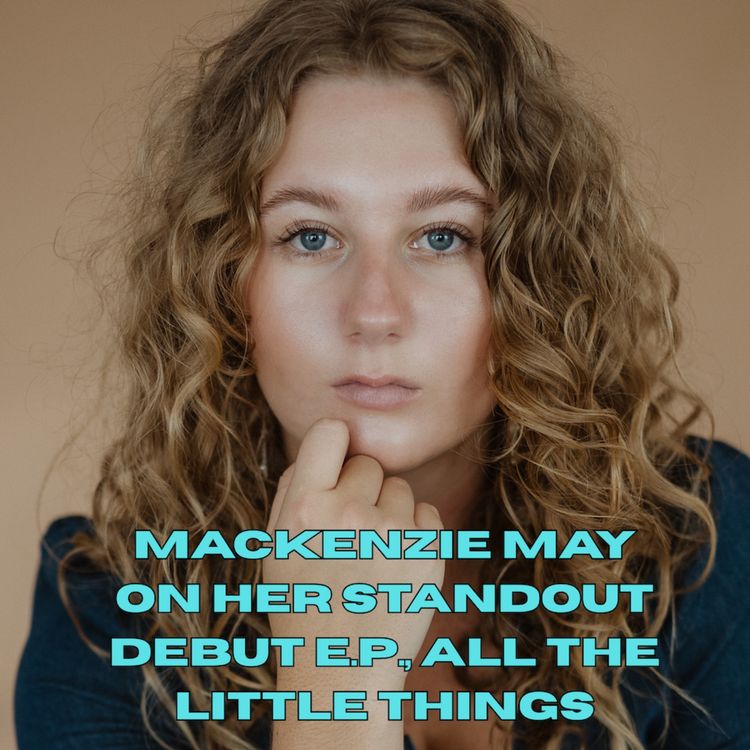 cover art for Mackenzie May on her standout debut EP, All the Little Things