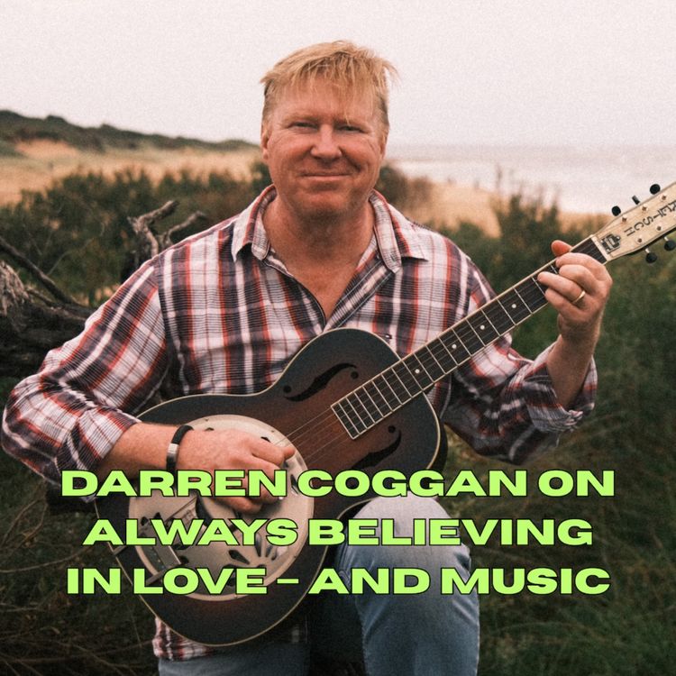 cover art for Darren Coggan on always believing in love – and music