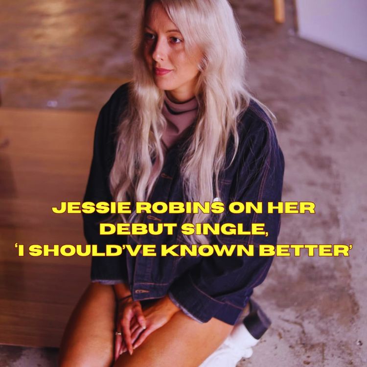 cover art for Jessie Robins on her debut single, ‘I Should’ve Known Better’