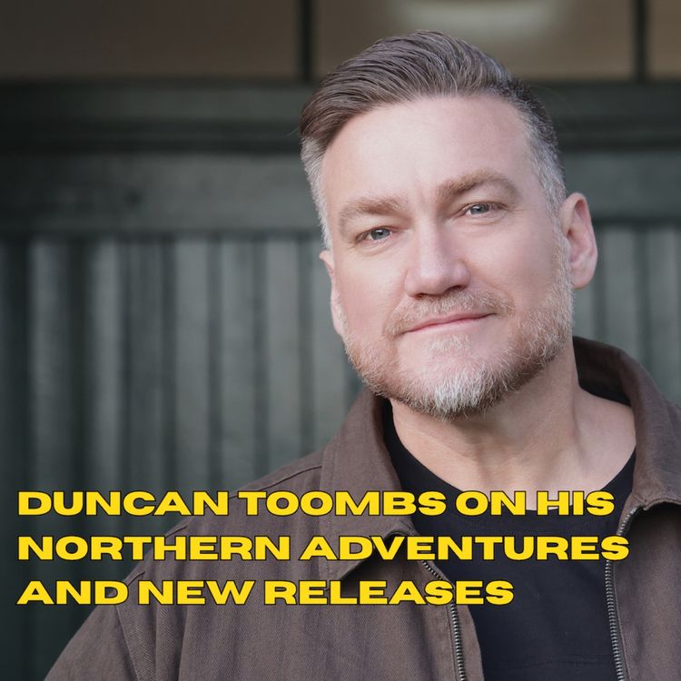 cover art for Duncan Toombs on his northern adventures and new releases
