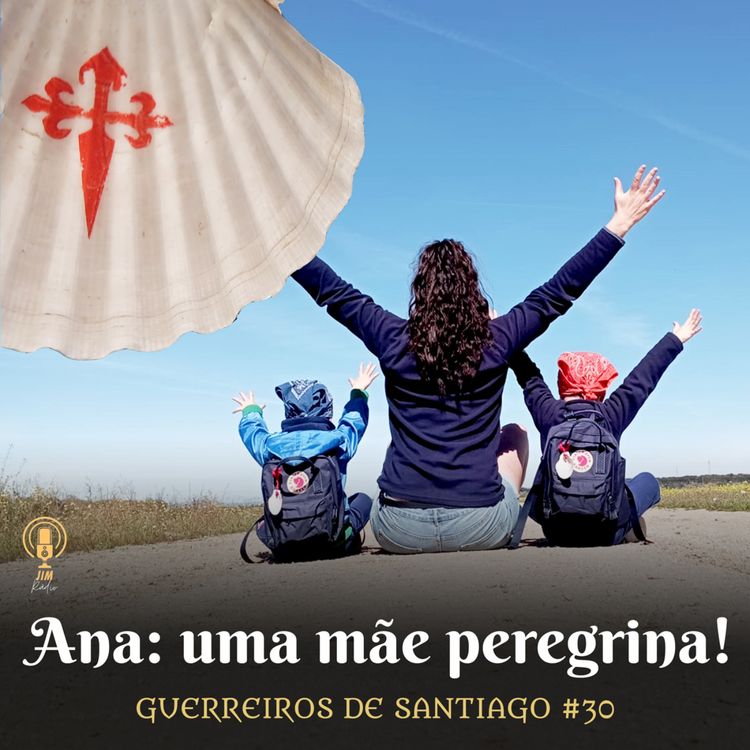 cover art for #30 - Ana: uma mãe peregrina!