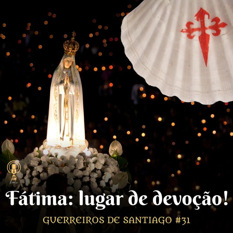 cover art for #31 - Fátima: lugar de devoção!