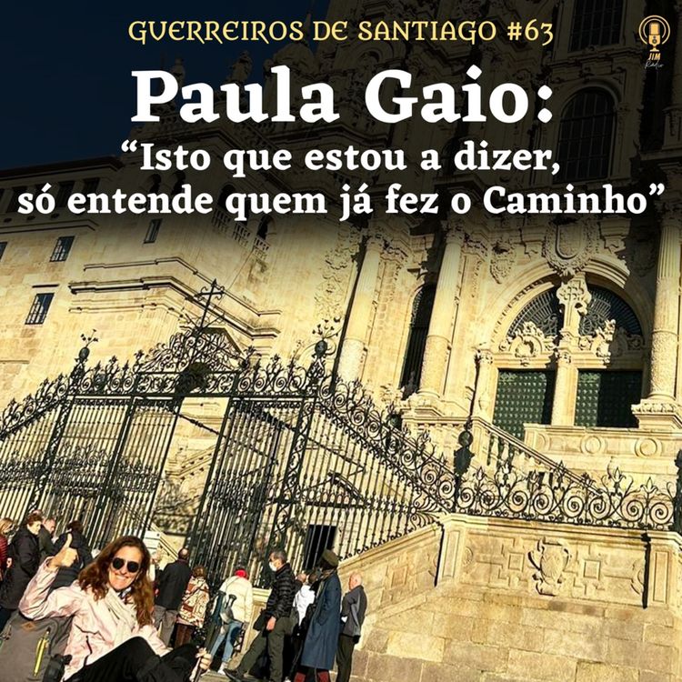 cover art for #63 - Paula Gaio (2/2): "Isto que estou a dizer, só entende quem já fez o Caminho."