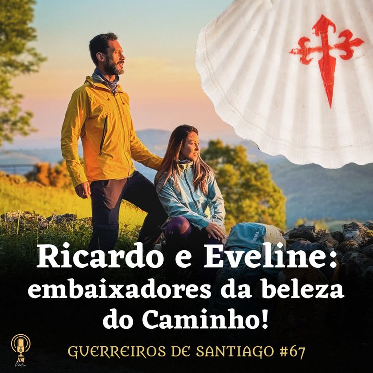 cover art for #67 - Ricardo e Eveline: embaixadores da beleza do Caminho!