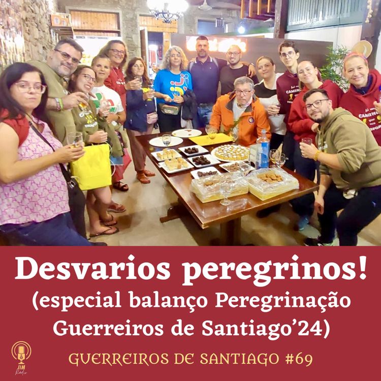 cover art for #69 - Desvarios peregrinos! (especial balanço Peregrinação Guerreiros de Santiago'24)