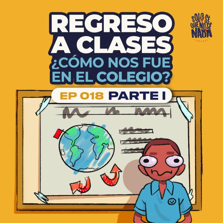 cover art for Ep 018 | Regreso a clases PARTE I