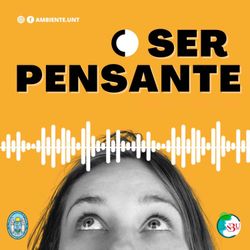 cover art for Ser Pensante: Podcast Sustentable de la UNT