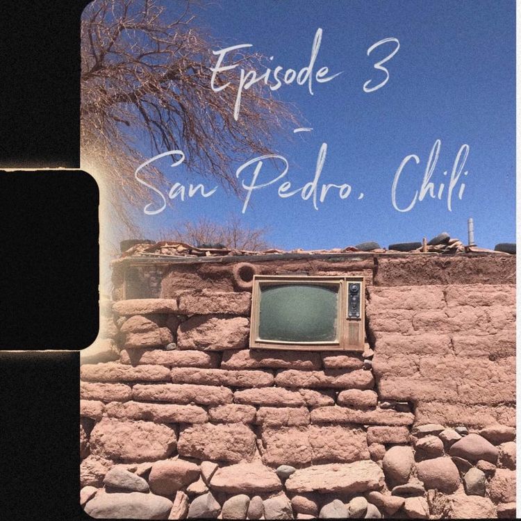 cover art for Chili, San Pedro de Atacama - Épisode 3