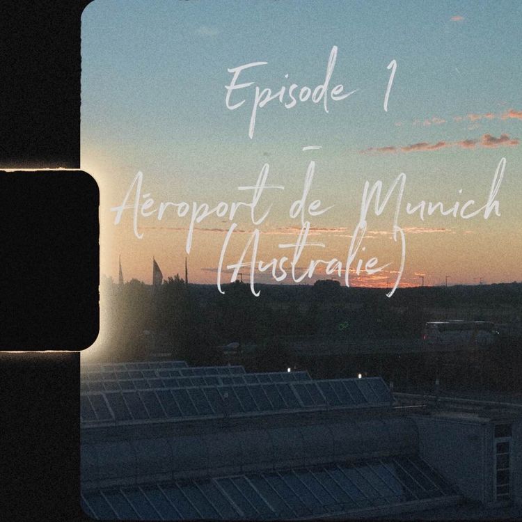 cover art for Australie, Aéroport de Munich - Épisode 1