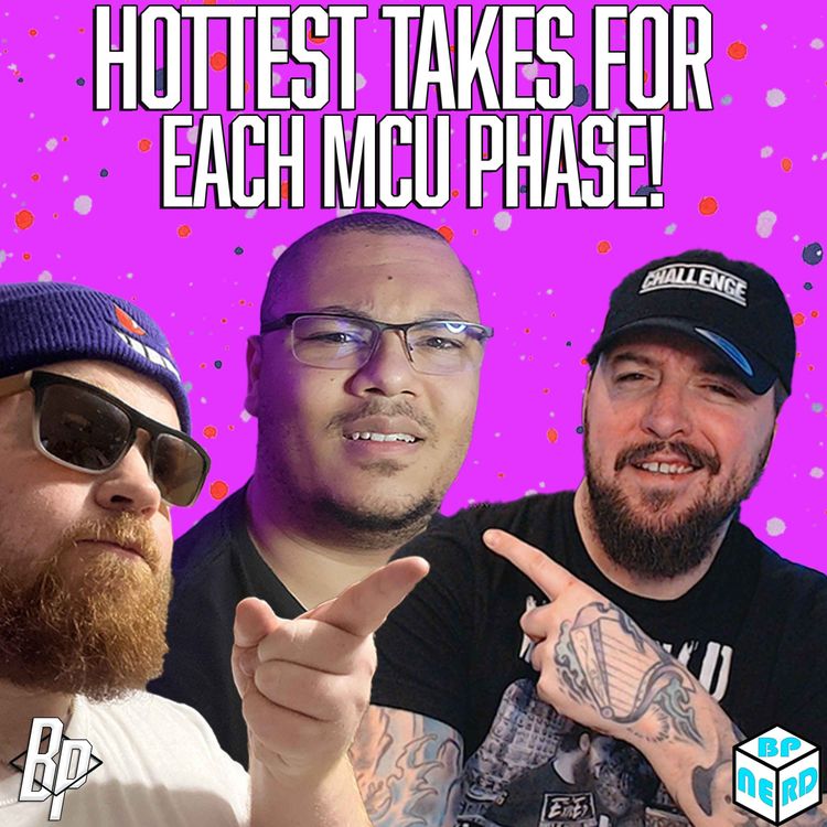 cover art for THE HOTTEST TAKES OF EACH MCU PHASE! | Nerds in Squares Podcast Episode 41