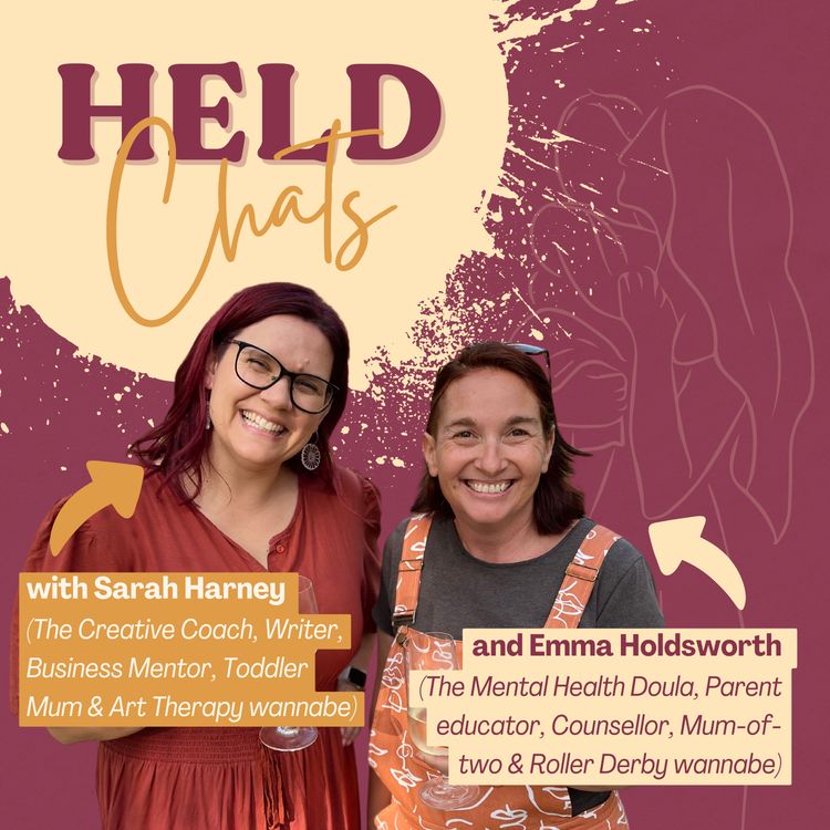 cover art for Capacity, Caregiving & Creative Projects: Emma holds Sarah | HELD Chats 02