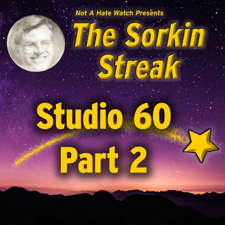 cover art for Not A Hate Watch: The Sorkin Streak - Studio 60, Part II