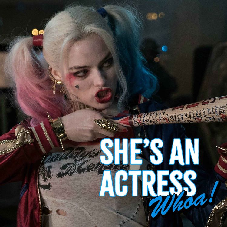 cover art for She's An Actress, Whoa!: Margot Robbie - Suicide Squad