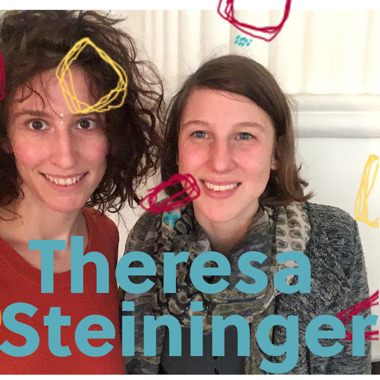 cover art for Theresa Steininger: "Wenn man Sachen auf den Boden bringen will, ists gscheiter man machts nicht allein"