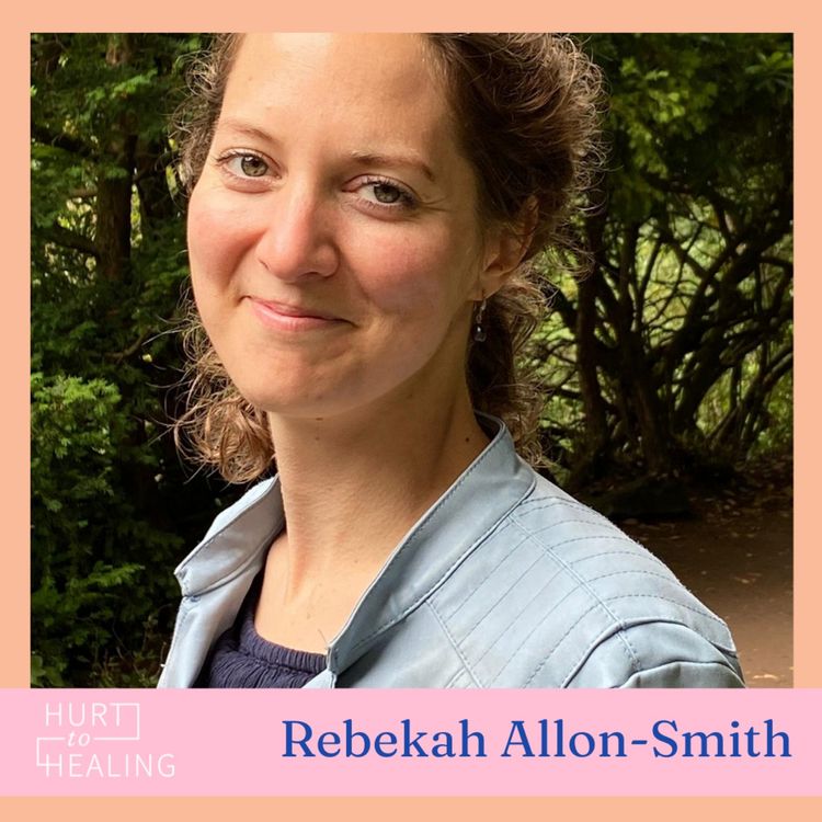 cover art for HEALING 101: Supporting loved ones through addiction with Rebekah Allon-Smith