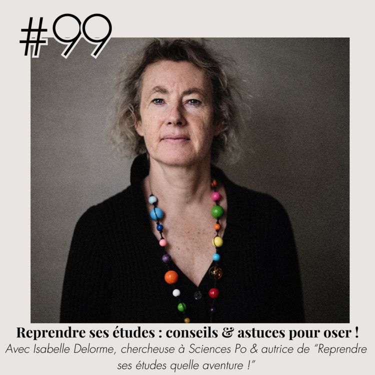 cover art for #99 - Reprendre ses études: conseils & astuces pour oser ! (avec Isabelle Delorme)