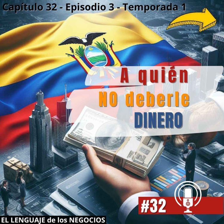 cover art for 032 A quién NO deberle dinero