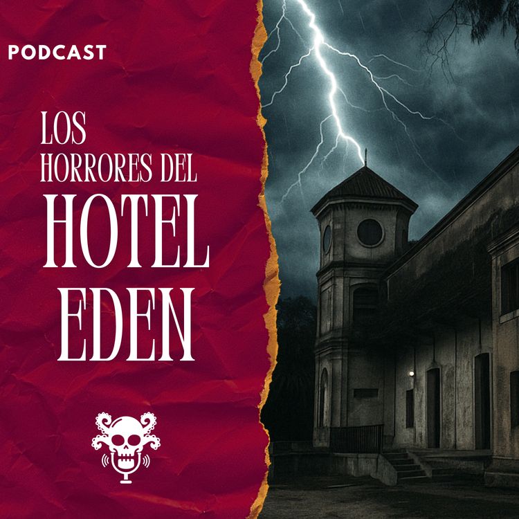 cover art for EP01-T04 - Los horrores del Hotel Eden (con Felipe Bochatay)