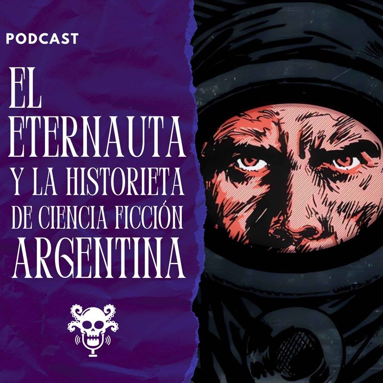 cover art for EP02-T04 - El Eternauta y la historieta de ciencia ficción Argentina (con Felipe Bochatay)