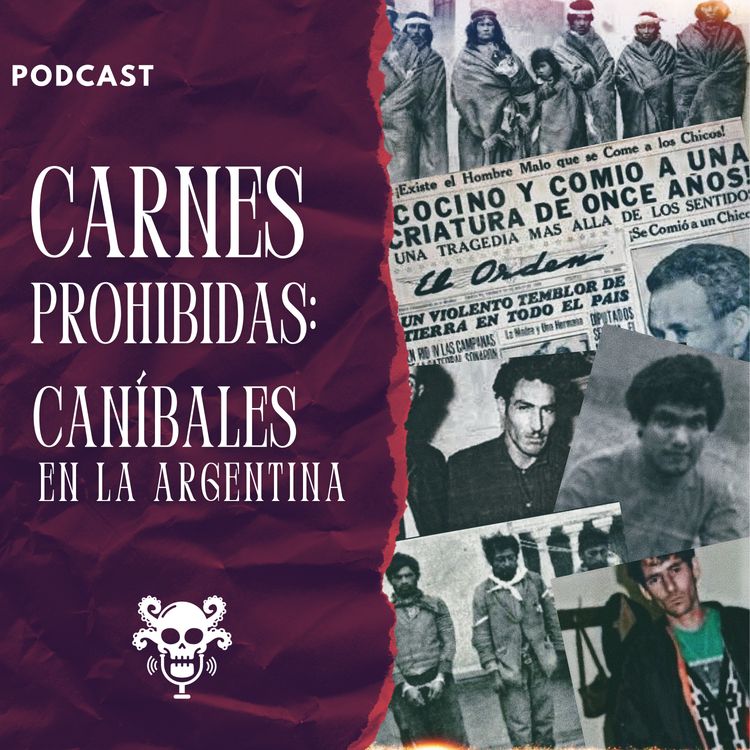 cover art for EP05-T04 - Carnes prohibidas: Caníbales en la Argentina (con Felipe Bochatay)