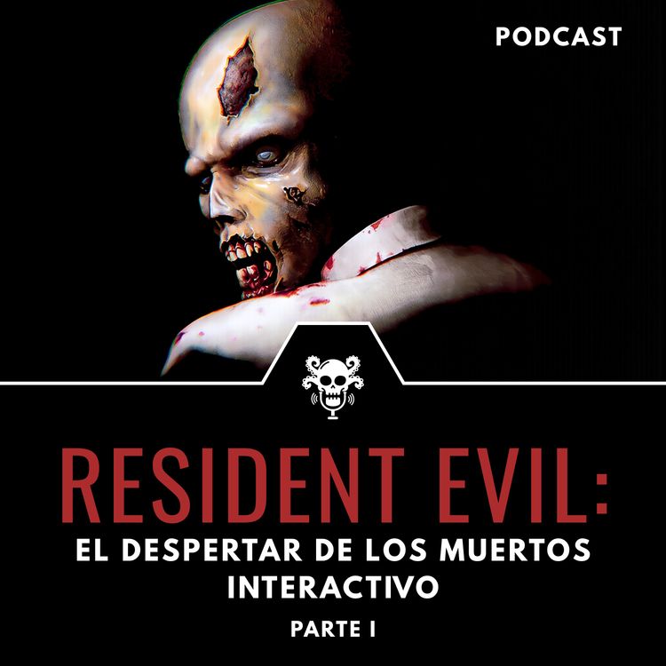 cover art for EP05-T05 - RESIDENT EVIL: El despertar de los muertos interactivos - PARTE I