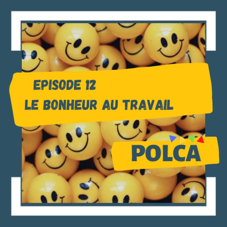 cover art for POLCA #12/ Injonction au bonheur au travail, certification et musique énervante