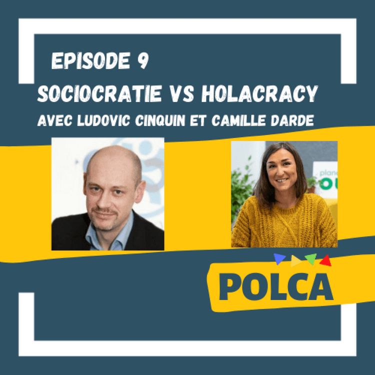 cover art for POLCA #9/ Sociocratie et Holacratie - avec Ludovic Cinquin et Camille Darde