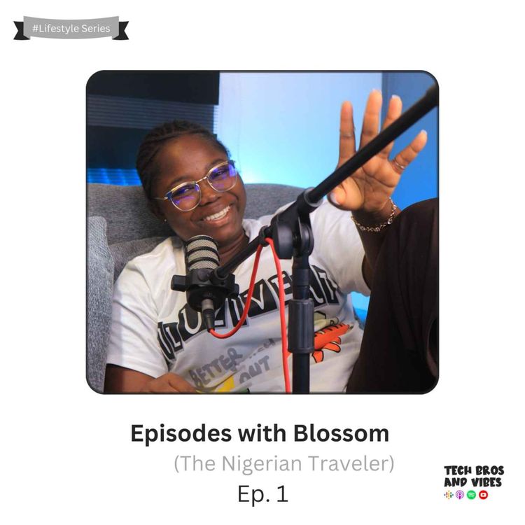 cover art for #Lifestyle: Episodes with Blossom | The Nigerian Traveler | Ep. 1