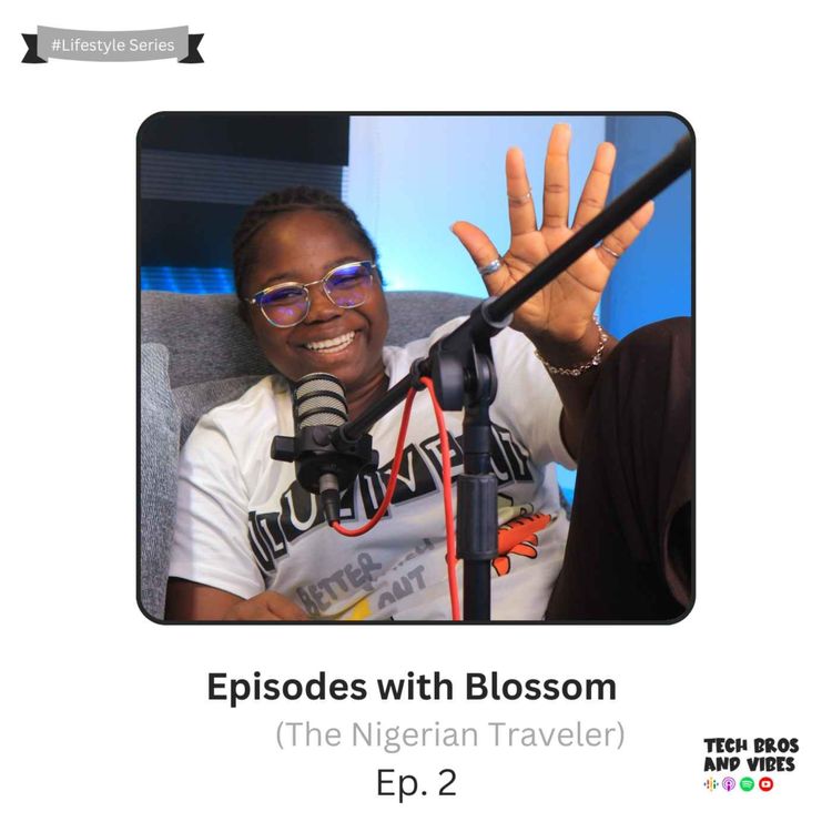 cover art for #Lifestyle: Episodes with Blossom | The Nigerian Traveler | Ep. 2