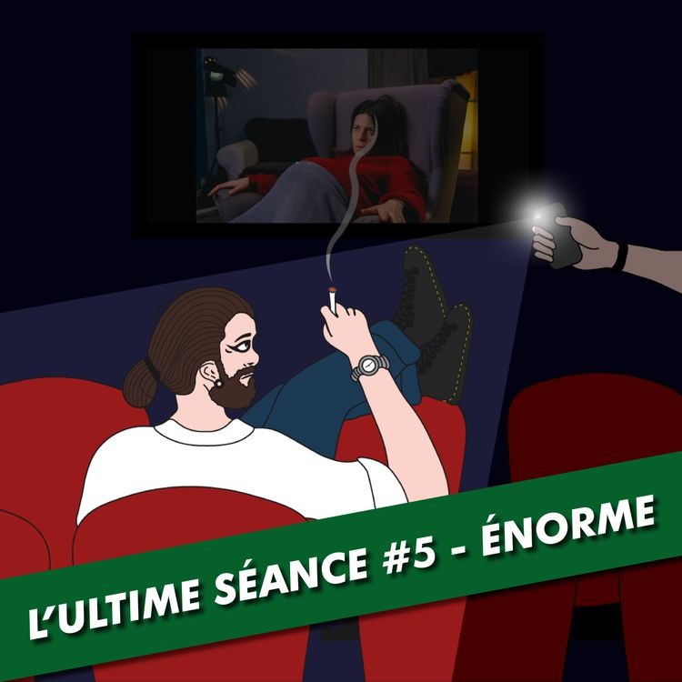 cover art for L'Ultime Séance - #5 - ÉNORME