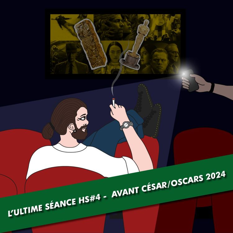 cover art for L'Ultime Séance - HS#4 - L'AVANT CÉRÉMONIE : CÉSAR/OSCARS 2024