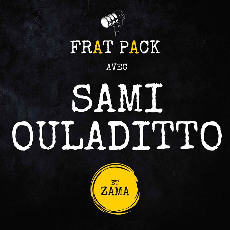 cover art for S01E05 Frat Pack avec Sami Ouladitto