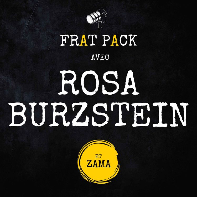 cover art for S01E07 Frat Pack avec Rosa Burzstein
