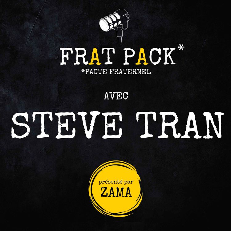 cover art for S01E19 Frat Pack avec Steve Tran