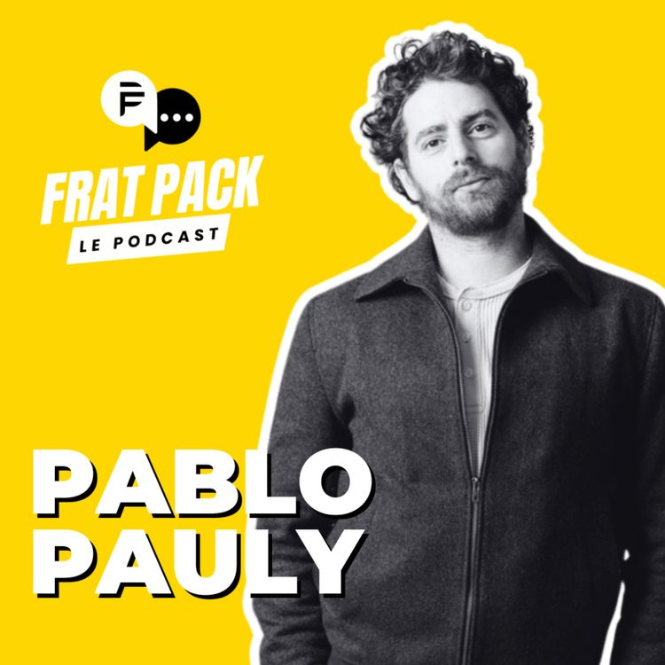 cover art for S03E17 Frat Pack avec Pablo Pauly