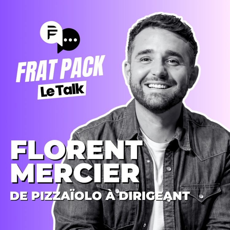 cover art for Frat Pack le Talk #4 Florent Mercier - Co-fondateur de Pizza Cosy