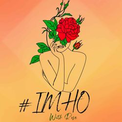 cover art for #IMHO with Rose