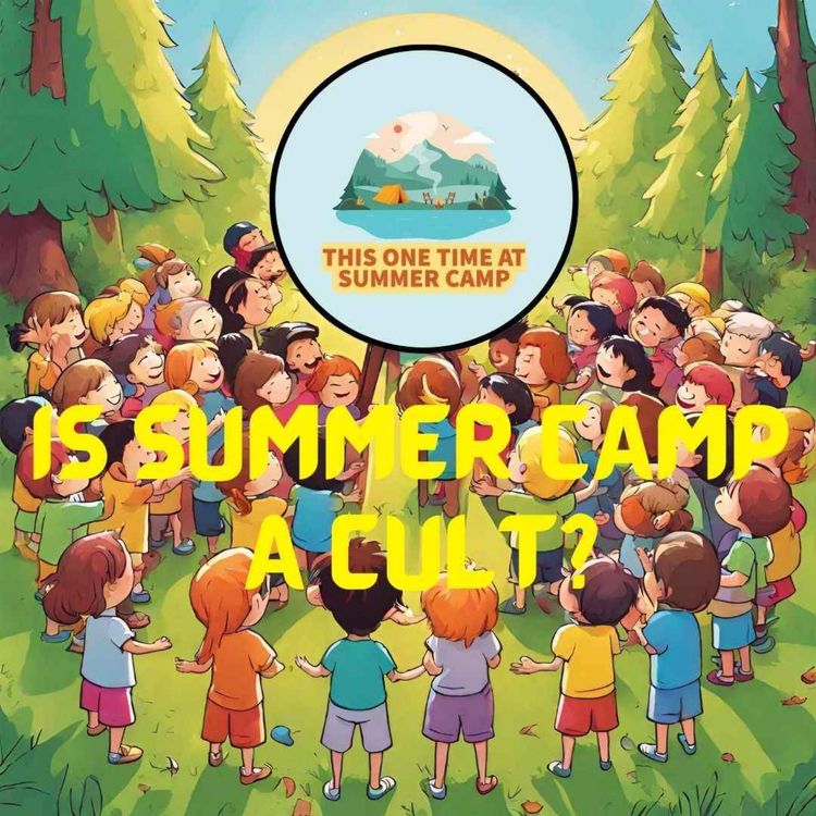 cover art for Is Summer Camp a Cult?