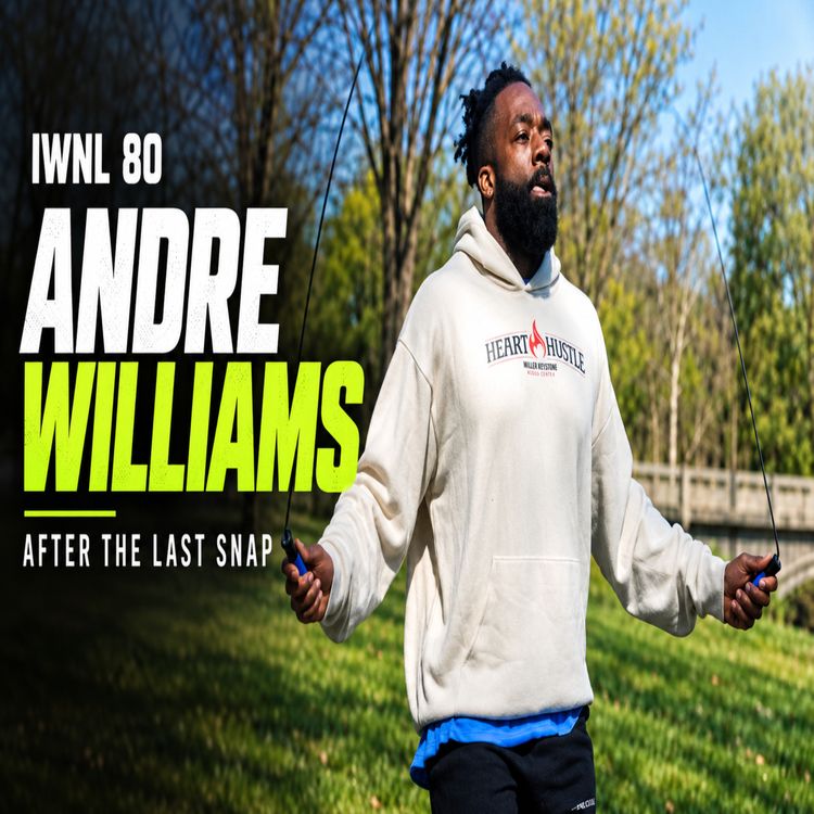cover art for Andre Williams: From Football to Fitness, Faith, Fatherhood & Building with AI - IWNL#0080