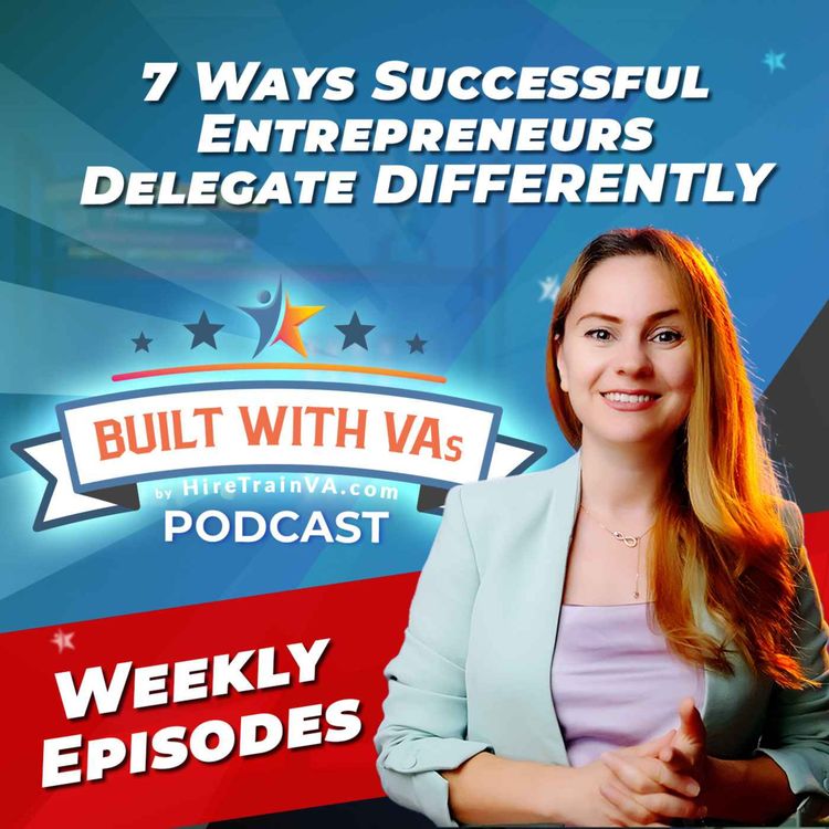 cover art for 7 Ways Successful Entrepreneurs Delegate DIFFERENTLY